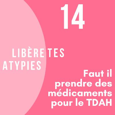 14-Faut il prendre des medicaments pour le TDAH