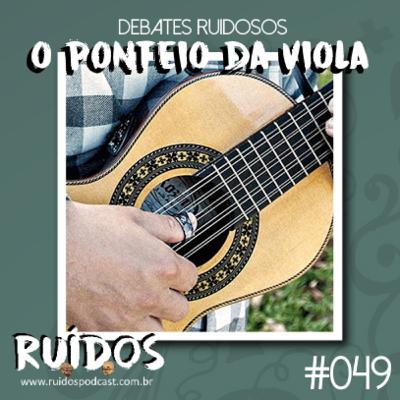 #049 - Debates Ruidosos IX: O ponteio da viola e os ritmos do interior com Rafael Cardoso #049 - Debates Ruidosos IX: O ponteio da viola e os ritmos do interior com Rafael Cardoso