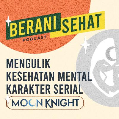 Episode 11 - Mengulik Kesehatan Mental Karakter Serial Moon Knight Episode 11 - Mengulik Kesehatan Mental Karakter Serial Moon Knight