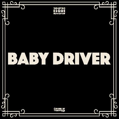 Tarantinoesque Film Review 5: Baby Driver