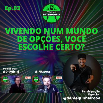 Ep03 - VIVENDO NUM MUNDO DE OPÇÕES, VOCÊ ESCOLHE CERTO?