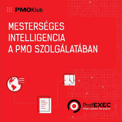 Mesterséges intelligencia a PMO szolgálatában Mesterséges intelligencia a PMO szolgálatában