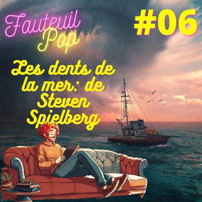 Fauteuil’Pop 6 – Les dents de la mer: de Steven Spielberg Fauteuil’Pop 6 – Les dents de la mer: de Steven Spielberg