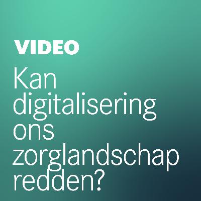 SPECIAL - Kan digitalisering ons zorglandschap redden?