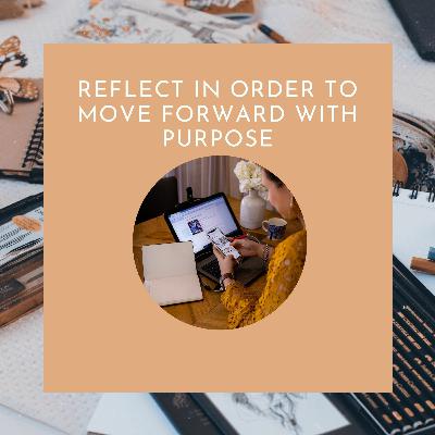 37. Reflect in order to move forward with purpose 37. Reflect in order to move forward with purpose