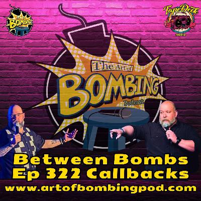 Between Bombs Ep 322  Callbacks - Its Always Cold