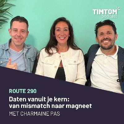 Daten vanuit je kern: van mismatch naar magneet - met Charmaine Pas - route 290