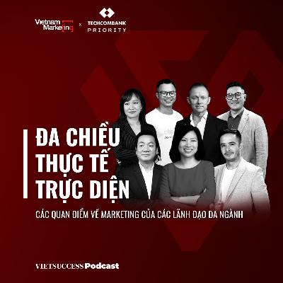 VN Marketing 08 Highlights: Những góc nhìn đa chiều về Marketing của các lãnh đạo đa ngành