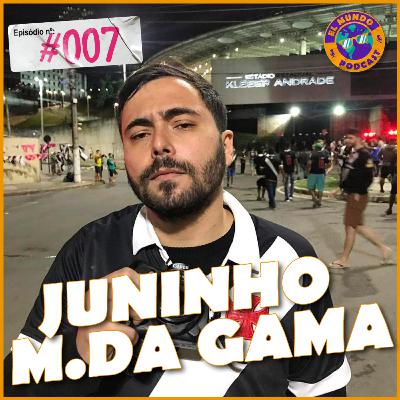 JUNINHO MACHÃO DA GAMA - EL MUNDO Podcast #007