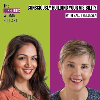 20. Consciously Building your Visibility with Sally Helgesen 20. Consciously Building your Visibility with Sally Helgesen