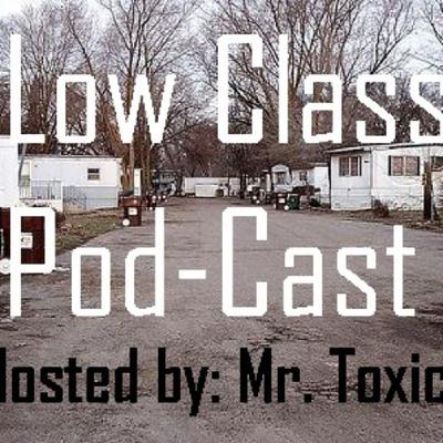 Low Class Podcast - Episode 1: Exposing The Music Industry Low Class Podcast - Episode 1: Exposing The Music Industry