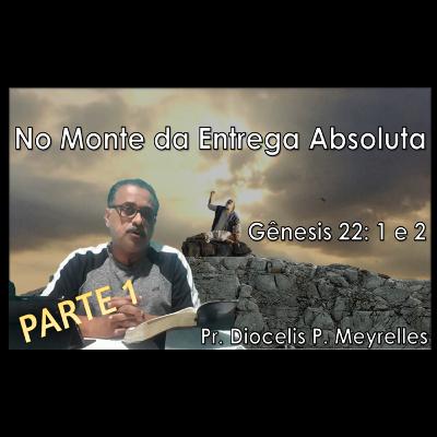 No Monte da Entrega Absoluta - Parte 1