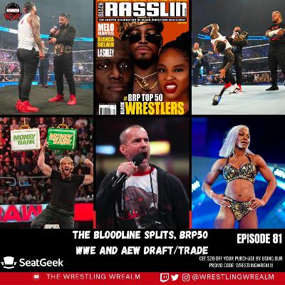 The Bloodline Splits, Black Rasslin' Podcast Top 50, WWE and AEW Draft/Trade