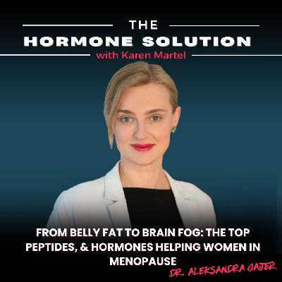 From Belly Fat to Brain Fog: The Top Peptides, & Hormones Helping Women in Menopause with Dr. Aleksandra Gajer From Belly Fat to Brain Fog: The Top Peptides, & Hormones Helping Women in Menopause with Dr. Aleksandra Gajer