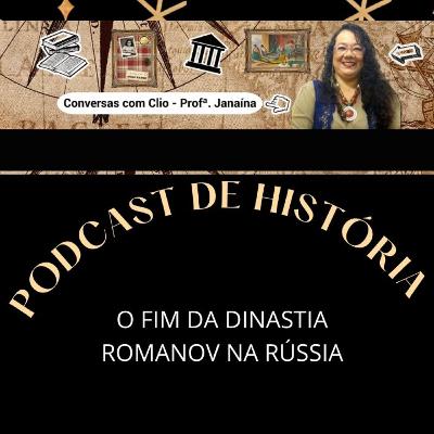 O Fim da Dinastia Romanov na Rússia