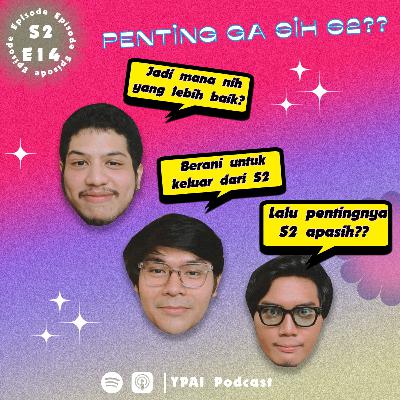 YPAI Podcast : S2 : E14 : Pascasarjana penting ga sih?