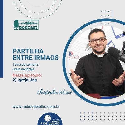 PARTILHA ENTRE IRMAOS - Creio na Igreja - 2) Igreja Una