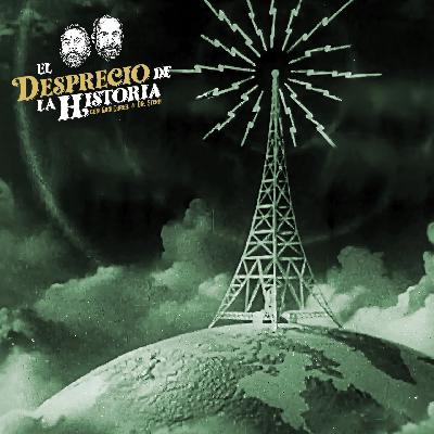 234 - LA INCREÍBLE HISTORIA DE LA RADIO | El Desprecio de la Historia 234 - LA INCREÍBLE HISTORIA DE LA RADIO | El Desprecio de la Historia