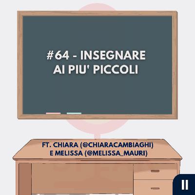 #64 - Insegnare ai più piccoli - FT. Chiara (@chiaracambiaghi) e Melissa (@melissa_mauri)
