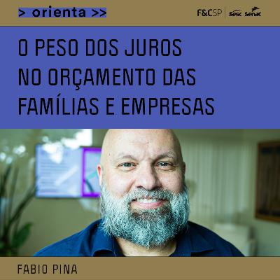 FecomercioSP Orienta | O peso dos juros no orçamento das famílias e empresas FecomercioSP Orienta | O peso dos juros no orçamento das famílias e empresas