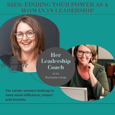 S5E8 Finding Your Power as a Woman in Leadership