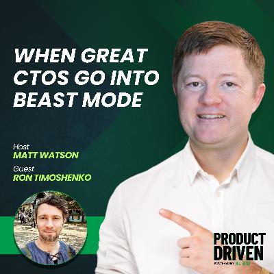 When Great CTOs Go Into Beast Mode with Ron Timoshenko