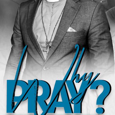 WHY PRAY PART 2
