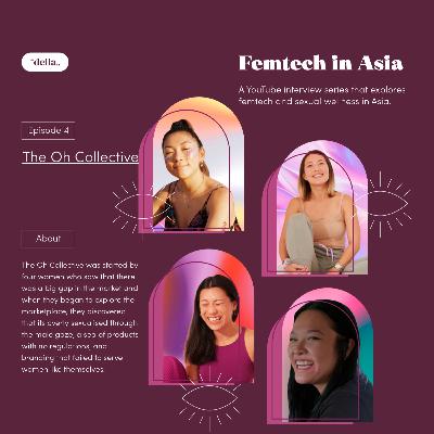 Femtech In Asia Ep 4: The Oh Collective