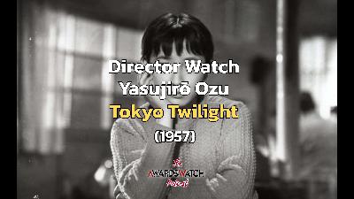 Director Watch Podcast Ep. 117 - 'Tokyo Twilight' (Yasujirō Ozu, 1957) with Special Guest Matthew Huff