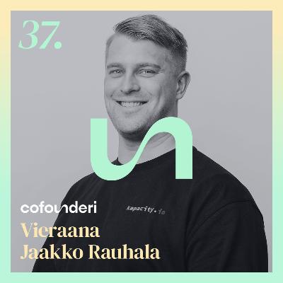 Jaakko Rauhala: Jos perustaisin uuden yrityksen, puhuisin vielä enemmän asiakkaille
