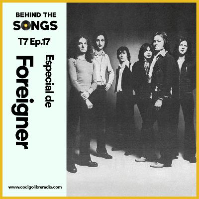 Behind The Songs T7 Ep. 17 :: Especial de Foreigner