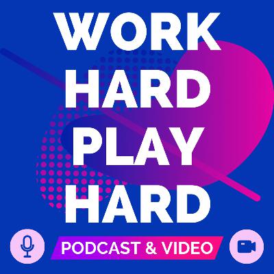 WORK HARD PLAY HARD