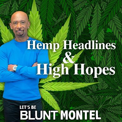 Hemp Headlines & High Hopes: This Week in Cannabis Hemp Headlines & High Hopes: This Week in Cannabis