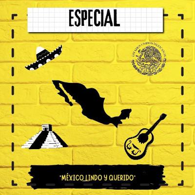 Especial: México Lindo & Querido 🇲🇽