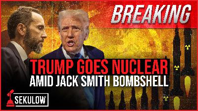 BREAKING: Trump Goes Nuclear Amid Jack Smith Bombshell