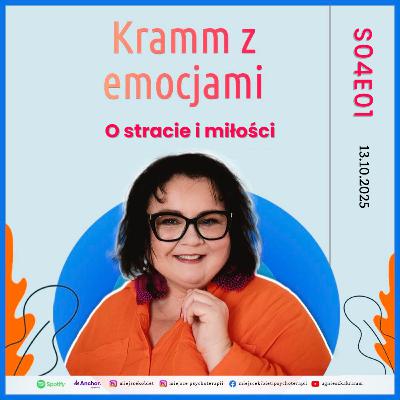 #krammzemocjami S04E01 - O stracie i miłości - czyli jak wywołałam burzę w swoich mediach społecznościowych.