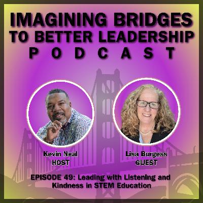 Lisa Burgess: Leading with Listening and Kindness in STEM Education