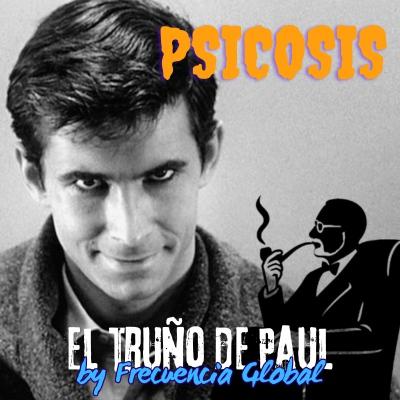 EL TRUÑO DE PAUL: PSICOSIS EL TRUÑO DE PAUL: PSICOSIS