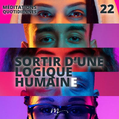 Sortir d’une logique humaine - Le Monde à l'envers Méditation 22 - Romains 13.12-14 - Jéma Taboyan - Eglise M Sortir d’une logique humaine - Le Monde à l'envers Méditation 22 - Romains 13.12-14 - Jéma Taboyan - Eglise M