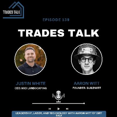 Leadership, Labor, and Technology with Aaron Witt of Dirt Talk Leadership, Labor, and Technology with Aaron Witt of Dirt Talk