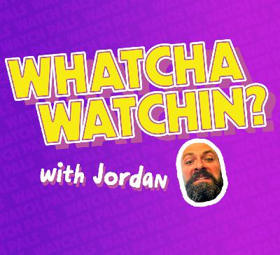 Whatcha Watchin? with Jordan (Volume 1) Whatcha Watchin? with Jordan (Volume 1)