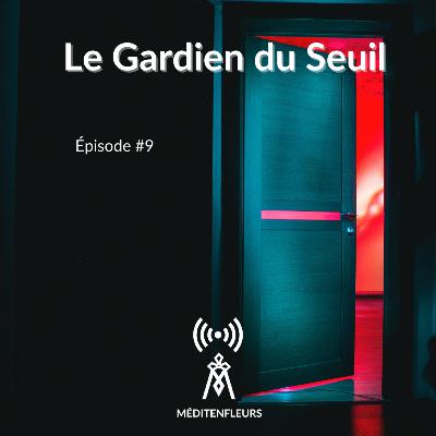 Episode 9 - Le Gardien du seuil