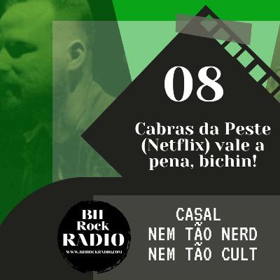 Casal Nem Tão Nerd, Nem Tão Cult 08 - Seus "Cabras da Peste"!!! Vale a pena? (Sem Spoilers) Casal Nem Tão Nerd, Nem Tão Cult 08 - Seus "Cabras da Peste"!!! Vale a pena? (Sem Spoilers)
