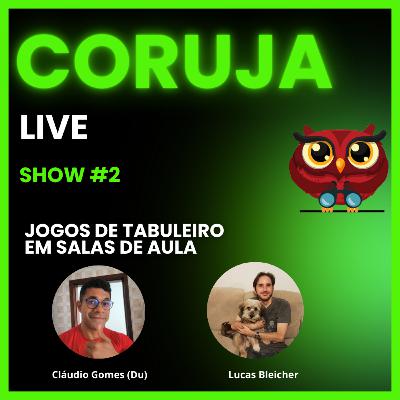 Coruja Live Show #02 - Jogos em Sala de Aula Coruja Live Show #02 - Jogos em Sala de Aula