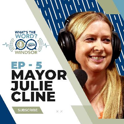 What's the Word Windsor? Ep. 5 - Mayor Julie Cline