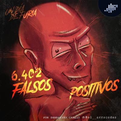 Falsos positivos | Un día de furia