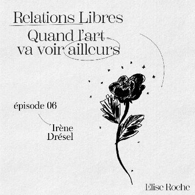 Episode 06 - Irène Drésel