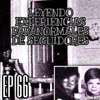 EP: 66 | HISTORIAS PARANORMALES DE LOS SEGUIDORES | PARTE 3