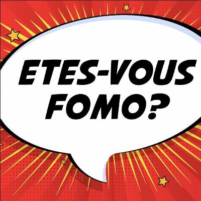 Êtes-vous FOMO?