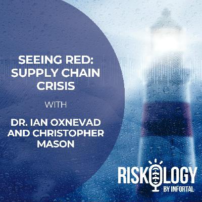 Riskology by Infortal: Episode 32 - Seeing Red: Supply Chain Crisis
